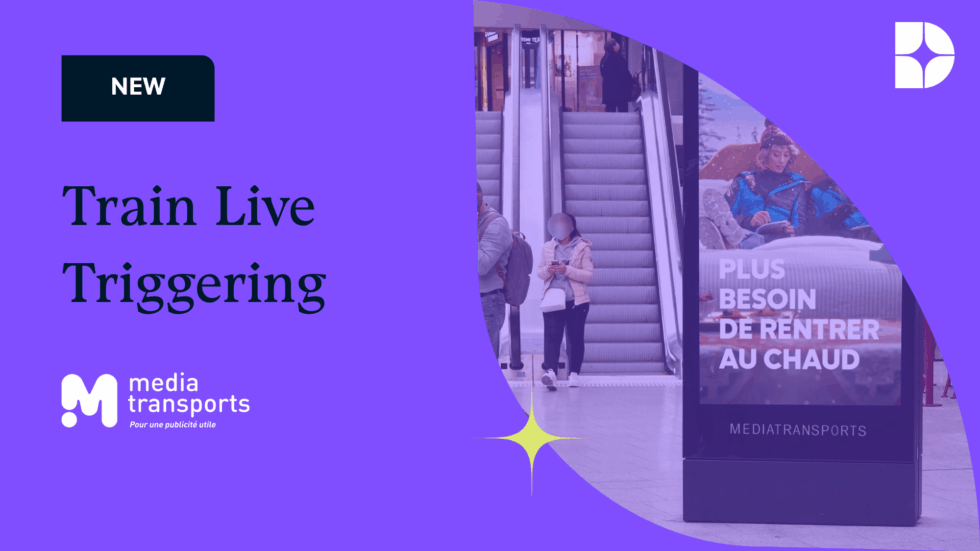 Displayce x Mediatransport - Live train triggers